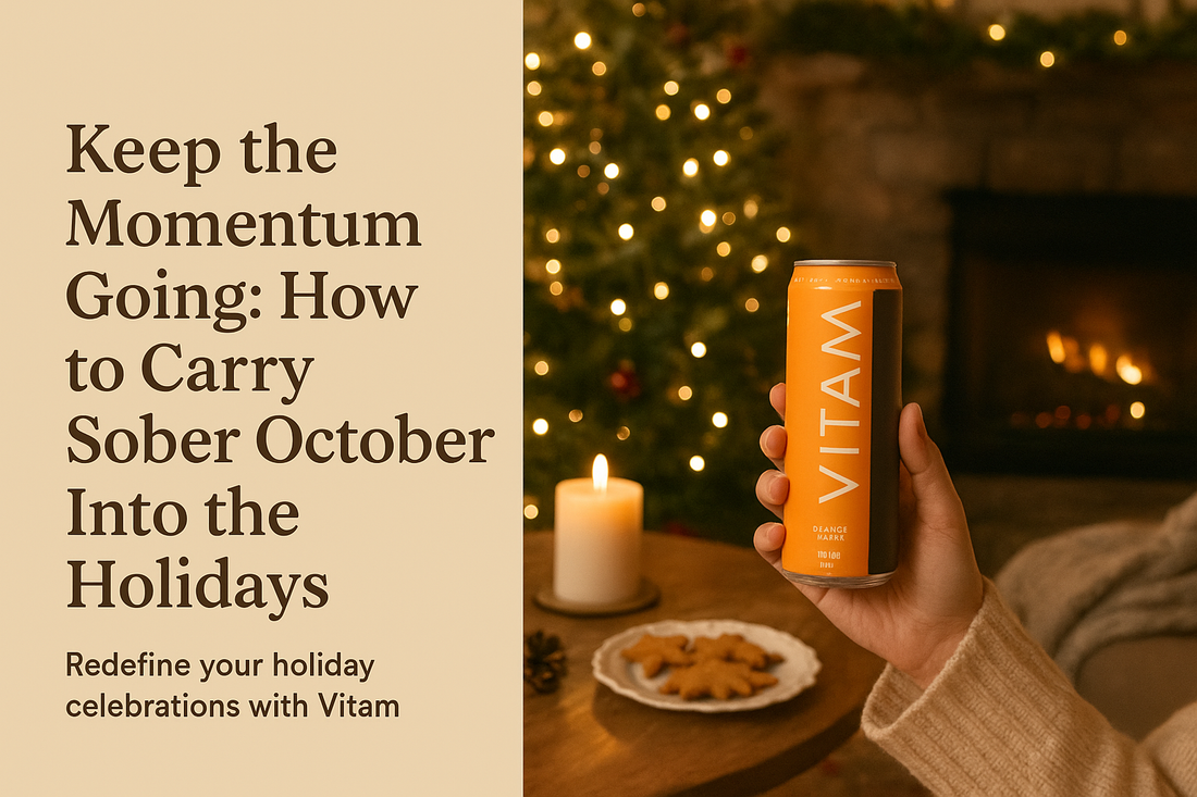 Keep the Momentum: Continue Sober October Into the Holidays with Vitam
